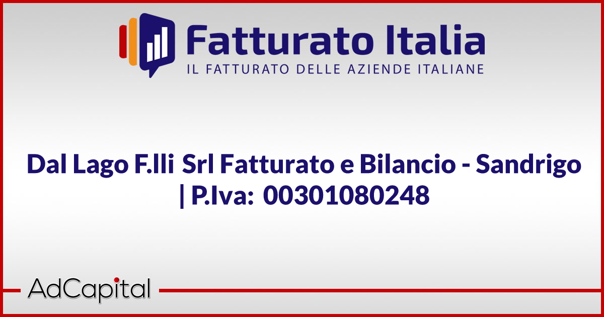 Dal Lago F Lli Srl Fatturato E Bilancio Sandrigo P Iva